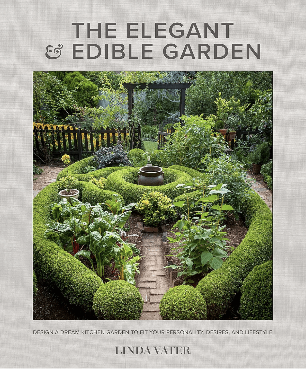 The Elegant & Edible Garden
